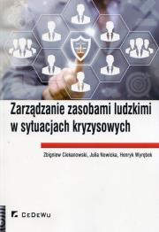 Zarządzanie zasobami ludzkimi w sytuacjach kryzys.. Autor: Ciekanowski Zbigniew, Julia Nowicka, Henryk Wyręb. Dadada.pl Okładka książki Zarządzanie zasobami ludzkimi w sytuacjach kryzys.