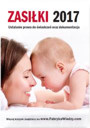 Zasiłki 2017 Ustalanie prawa do świadczeń oraz dokumentacja. Autor: Brakoniecka Marta, Majkowski Bogdan, Ślązak Agnieszka. Dadada.pl Okładka książki Zasiłki 2017 Ustalanie prawa do świadczeń oraz dokumentacja