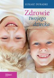 Zdrowie twojego dziecka. Autor: Durajski Łukasz. Dadada.pl Okładka książki Zdrowie twojego dziecka