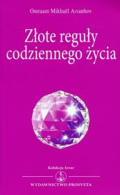 Złote reguły codziennego życia. Autor: Omraam Mikhael Aivanhov. Dadada.pl Okładka książki Złote reguły codziennego życia