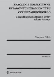 Okładka książki Znaczenie normatywne ustawowych znamion typu czynu zabronionego