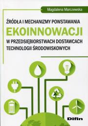 Źródła i mechanizmy powstawania ekoinnowacji w przedsiębiors. Autor: Marczewska Magdalena. Dadada.pl Okładka książki Źródła i mechanizmy powstawania ekoinnowacji w przedsiębiors