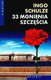 33 mgnienia szczęścia. Autor: Ingo Schulze. Dadada.pl Okładka książki 33 mgnienia szczęścia