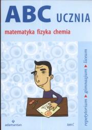 ABC ucznia matematyka fizyka chemia. Autor: Witold Mizerski (red.). Dadada.pl Okładka książki ABC ucznia matematyka fizyka chemia