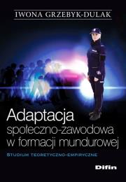 Okładka książki Adaptacja społeczno-zawodowa w formacji mundurowej