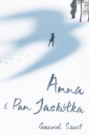 Anna i Pan Jaskółka. Autor: Gavriel Savit. Dadada.pl Okładka książki Anna i Pan Jaskółka