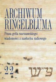 Archiwum Ringelbluma Konspiracyjne Archiwum Getta Warszawy Tom 22 Prasa getta warszawskiego wiadomości z nasłuchu radiowego. Autor: Ferenc Piotrowska Maria, Zakrzewski Franciszek. Dadada.pl Okładka książki Archiwum Ringelbluma Konspiracyjne Archiwum Getta Warszawy Tom 22 Prasa getta warszawskiego wiadomości z nasłuchu radiowego