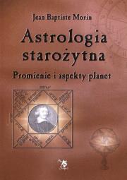 Astrologia starożytna. Autor: Morin Jean Baptiste. Dadada.pl Okładka książki Astrologia starożytna