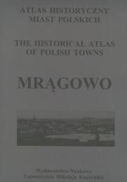 Atlas historyczny miast polskich Tom 3 Mazury Zeszyt 3 Mrągowo. Wydawca: Wydawnictwo Naukowe UMK. Dadada.pl Opakowanie Atlas historyczny miast polskich Tom 3 Mazury Zeszyt 3 Mrągowo