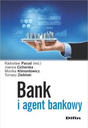 Bank i agent bankowy. Autor: Pacud Radosław, Cichorska Joanna, Klimontowicz Monika, Zieliński Tomasz P.. Dadada.pl Okładka książki Bank i agent bankowy
