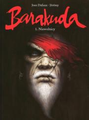 Barakuda T. 1 Niewolnicy. Autor: Dufaux Jean. Dadada.pl Okładka książki Barakuda T. 1 Niewolnicy