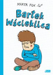 Bartek Wścieklica. Autor: Marta Fox. Dadada.pl Okładka książki Bartek Wścieklica