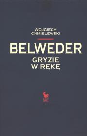 Belweder gryzie w rękę. Autor: dr Wojciech Chmielewski. Dadada.pl Okładka książki Belweder gryzie w rękę
