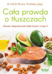Cała prawda o tłuszczach. Autor: Urlich Strunz. Dadada.pl Okładka książki Cała prawda o tłuszczach