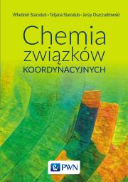 Chemia związków koordynacyjnych. Autor: Starodub Władimir, Starodub Tetiana, Oszczudłowski Jerzy. Dadada.pl Okładka książki Chemia związków koordynacyjnych