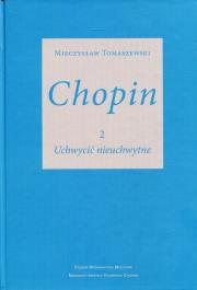 Chopin 2 Uchwycić nieuchwytne. Autor: Tomaszewski Mieczysław. Dadada.pl Okładka książki Chopin 2 Uchwycić nieuchwytne