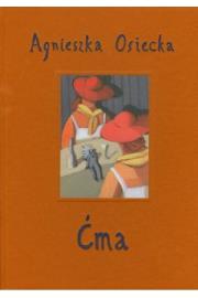 Ćma. Autor: Agnieszka Osiecka. Dadada.pl Okładka książki Ćma
