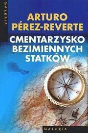 Cmentarzysko bezimiennych statków. Autor: Perez-Reverte Arturo. Dadada.pl Okładka książki Cmentarzysko bezimiennych statków