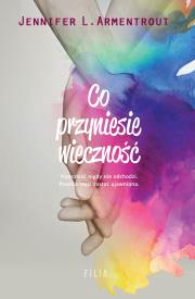 Co przyniesie wieczność. Autor: J. Lynn (Jennifer L. Armentrout). Dadada.pl Okładka książki Co przyniesie wieczność