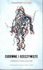 Cudowne i rzeczywiste. Autor: Krzysztof Jan Pawłowski. Dadada.pl Okładka książki Cudowne i rzeczywiste