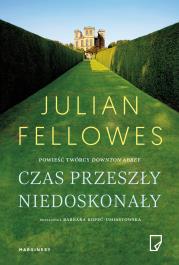 Czas przeszły niedoskonały. Autor: Julian Fellowes. Dadada.pl Okładka książki Czas przeszły niedoskonały