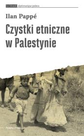 Czystki etniczne w Palestynie. Autor: Pappe Ilan. Dadada.pl Okładka książki Czystki etniczne w Palestynie