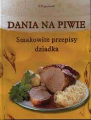 Dania na piwie Smakowite przepisy dziadka. Autor: Poggenpohl G. Dadada.pl Okładka książki Dania na piwie Smakowite przepisy dziadka