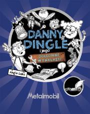 Okładka książki Danny Dingle i jego odjechane wynalazki