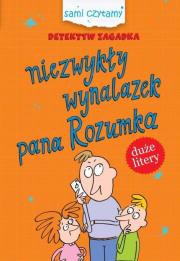 Detektyw Zagadka Niezwykły wynalazek pana Rozumka. Autor: Iwona Czarkowska. Dadada.pl Okładka książki Detektyw Zagadka Niezwykły wynalazek pana Rozumka