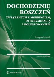 Dochodzenie roszczeń związanych z mobbingiem dyskryminacją i molestowaniem. Autor: Jędrejek Grzegorz. Dadada.pl Okładka książki Dochodzenie roszczeń związanych z mobbingiem dyskryminacją i molestowaniem