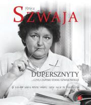Dupersznyty, czyli zapiski stanu Szwajowego. Autor: Monika Szwaja. Dadada.pl Okładka książki Dupersznyty, czyli zapiski stanu Szwajowego