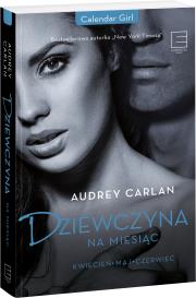 Dziewczyna na miesiąc. Kwiecień-maj-czerwiec. Autor: Audrey Carlan. Dadada.pl Okładka książki Dziewczyna na miesiąc. Kwiecień-maj-czerwiec