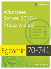 Okładka książki Egzamin 70-741: Windows Server 2016 - Praca w sieci