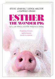 Okładka książki Esther the Wonder Pig, czyli jak dwóch facetów pokochało świnię