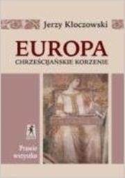 Europa chrześcijańskie korzenie. Autor: Kłoczowski Jerzy. Dadada.pl Okładka książki Europa chrześcijańskie korzenie