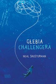 Głębia Challengera. Autor: Shusterman Neal. Dadada.pl Okładka książki Głębia Challengera