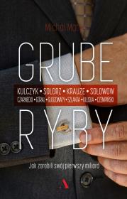 Okładka książki Grube ryby Jak zarobili swój pierwszy miliard