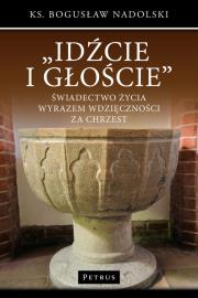Idźcie i głoście. Autor: Nadolski Bogusław. Dadada.pl Okładka książki Idźcie i głoście