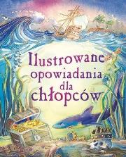 Okładka książki Ilustrowane opowiadania dla chłopców w.2017