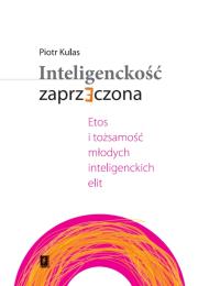 Inteligenckość zaprzeczona. Autor: Kulas Piotr. Dadada.pl Okładka książki Inteligenckość zaprzeczona