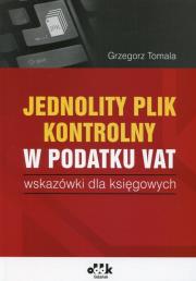 Jednolity plik kontrolny w podatku Vat. Autor: Tomala Grzegorz. Dadada.pl Okładka książki Jednolity plik kontrolny w podatku Vat