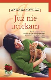 Już nie uciekam. Autor: Sakowicz Anna. Dadada.pl Okładka książki Już nie uciekam