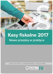 Okładka książki Kasy fiskalne 2017. Nowe przepisy w praktyce