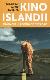 Kino Islandii Tradycja i ponowoczesność. Autor: Konefał Sebastian Jakub. Dadada.pl Okładka książki Kino Islandii Tradycja i ponowoczesność