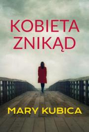 Kobieta znikąd. Autor: Mary Kubica. Dadada.pl Okładka książki Kobieta znikąd