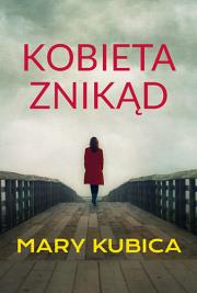 Kobieta znikąd. Autor: Mary Kubica. Dadada.pl Okładka książki Kobieta znikąd