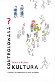 Kontrolowana (?) kultura. Etnografia krakowskich występów ulicznych. Autor: Marta Połeć. Dadada.pl Okładka książki Kontrolowana (?) kultura. Etnografia krakowskich występów ulicznych