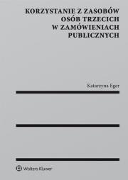 Okładka książki Korzystanie z zasobów osób trzecich w zamówieniach publicznych