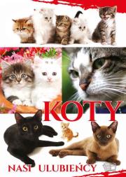 Koty Nasi Ulubieńcy. Autor: Opracowanie zbiorowe. Dadada.pl Okładka książki Koty Nasi Ulubieńcy