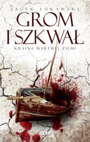 Kraina Martwej Ziemi. T.2 Grom i szkwał. Autor: Łukawski Jacek. Dadada.pl Okładka książki Kraina Martwej Ziemi. T.2 Grom i szkwał